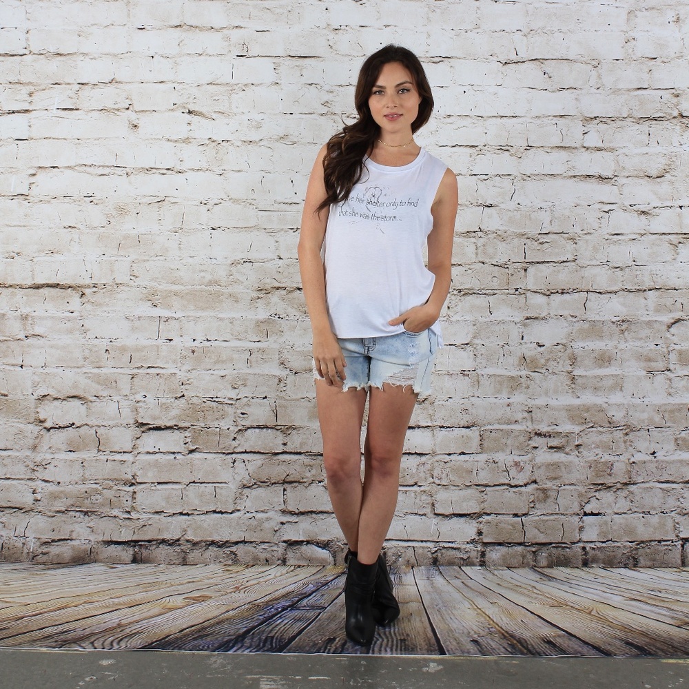 White Sleeveless Tee. "I gave her shelter only to find she was the storm"